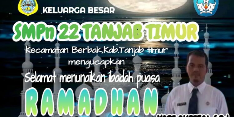 Keluarga Besar SMPN negeri 22 Tanjab Tim Mengucapkan Selamat Menunaikan Ibadah Puasa 1445 H