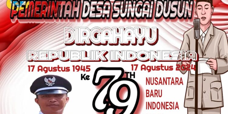 Pemerintah Desa Sungai Dusun Mengucapkan Dirgahayu RI Ke 79 Tahun