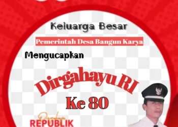 Pemerintah Desa Bangun Karya Mengucapkan Dirgahayu Republik Indonesia Ke 80