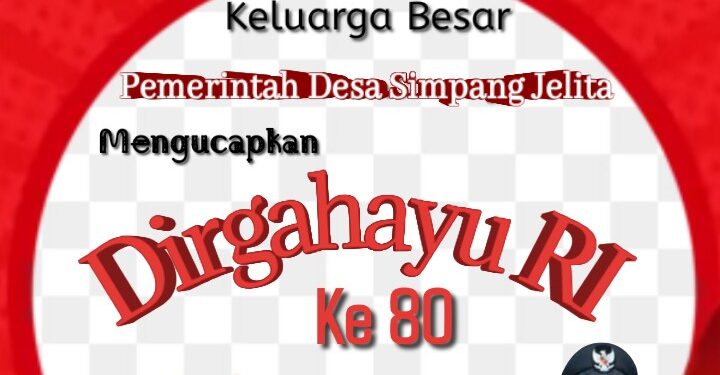 Pemerintah Desa Simpang Jelita Mengucapkan Dirgahayu Republik Indonesia Ke 80
