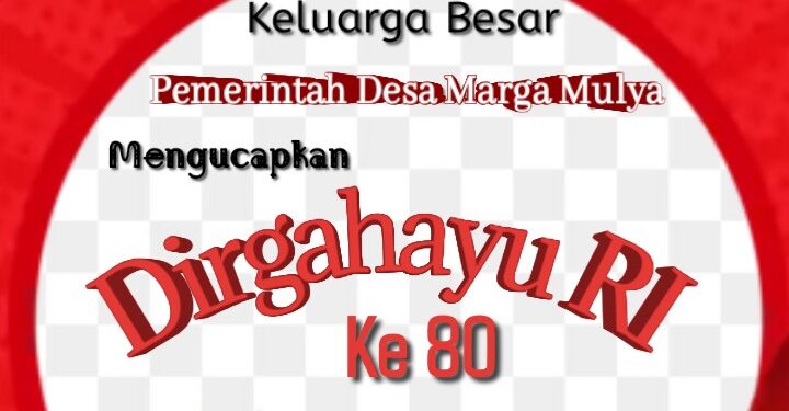 Pemerintah Desa Marga Mulya Mengucapkan Dirgahayu Republik Indonesia Ke 80
