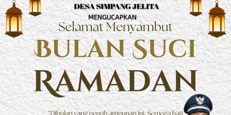 Keluarga Besar Pemerintah Desa Simpang Jelita Mengucapkan Selamat Menunaikan Ibadah Puasa 1447 H